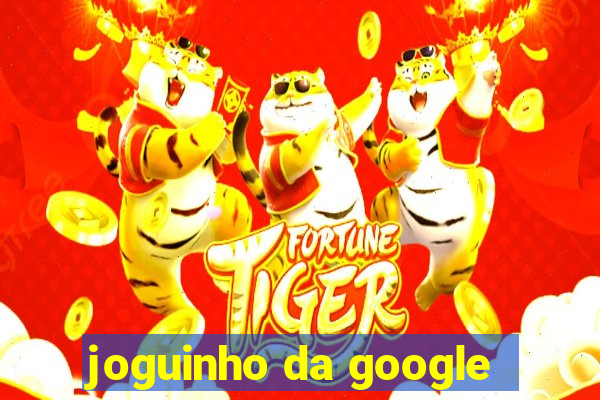 joguinho da google